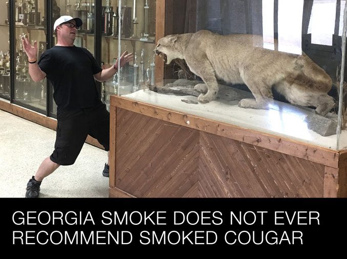 Georgia Smoke does not recommend smoked cougar.