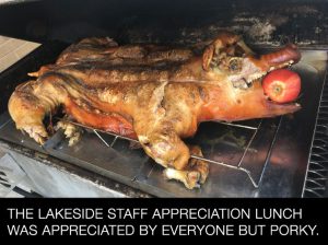 The Lakeside Staff Appreciation Lunch was Appreciated by Everyone but Porky.