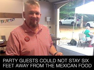 Party Guests Could Not Stay Six Feet Away from the Mexican Food